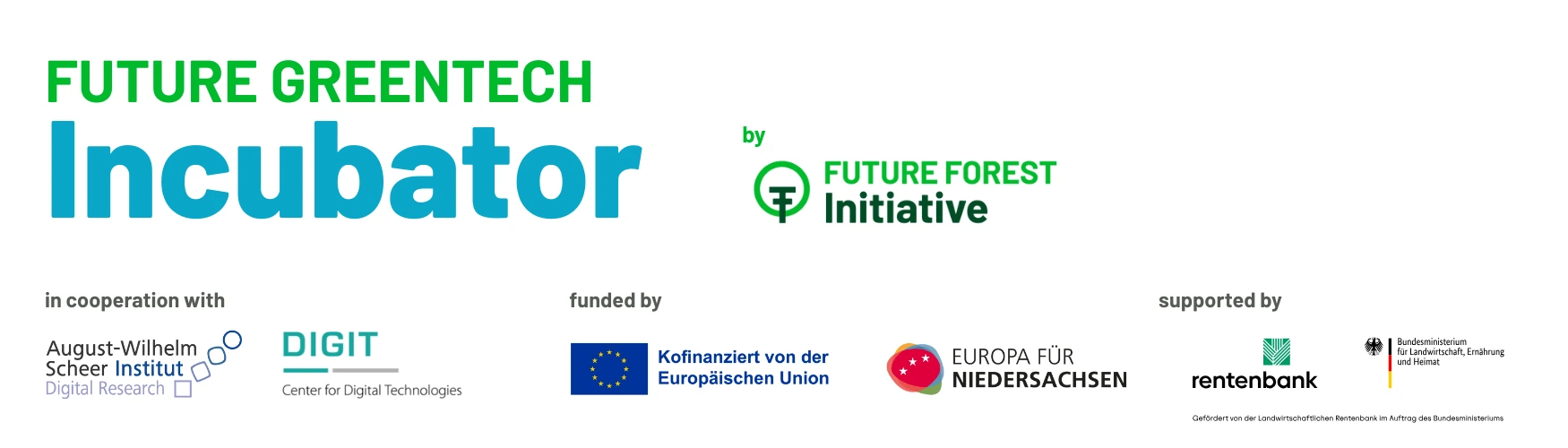 Logos of the funding partners: Future Greentech Incubator by Future Forest Initiative, in cooperation with August-Wilhelm Scheer Institut and DIGIT, co-funded by the European Union and Europa für Niedersachsen, supported by Landwirtschaftliche Rentenbank and the German Federal Ministry of Food, Agriculture and Regional Identity.